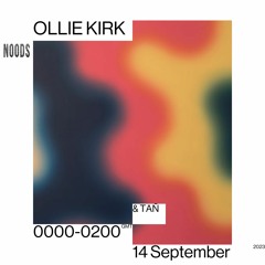 Noods Radio - Ollie Kirk w/ Tañ - 14.09.23