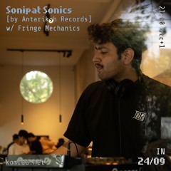 Sonipat Sonics [by Antaricsh Records] 028 w/ Fringe Mechanics