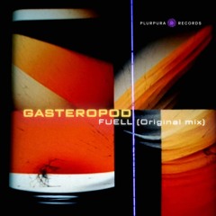Gasteropod - Fuell (Original Mix)