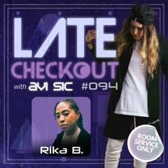 RIKA B. & AVI SIC | LATE CHECKOUT | EPISODE 094