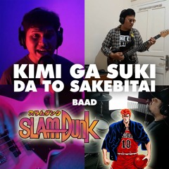 SLAM DUNK OPENING - KIMI GA SUKI DA TO SAKEBITAI ~ BAAD (COVER)