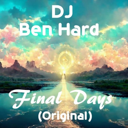 Stream DJ Ben Hard Final Days (Original) by DJ Ben Hard Listen(02)