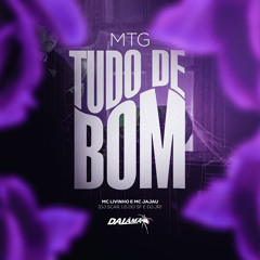 MTG - TUDO DE BOM - DJs SCAR, JR E LG DO SF