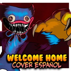 ▶ POPPY PLAYTIME SONG - "Welcome Home" - 【Cover Español】