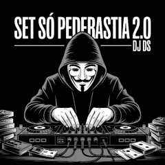 SET SÓ PEDERASTIA 2.0 | DJ DS