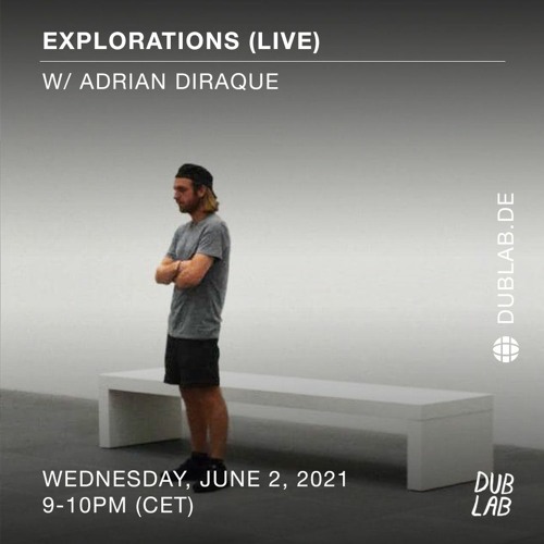 Adrian Diraque - Explorations (Live) JUNE 2, 2021 DUBLAB.DE