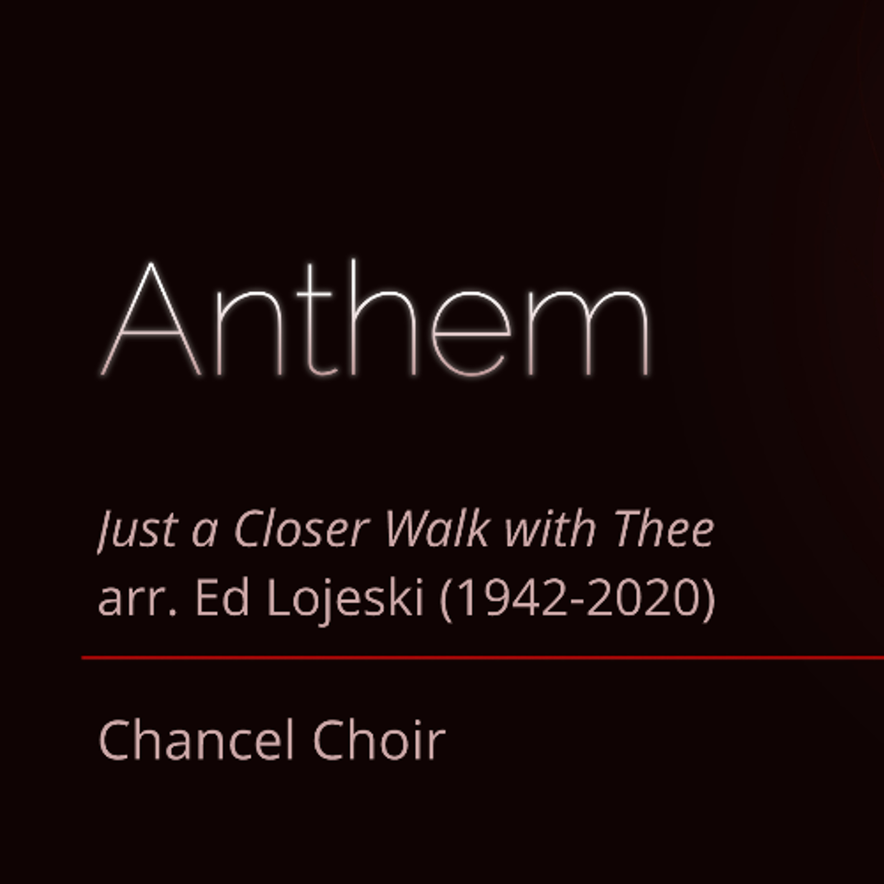 Just a Closer Walk with Thee arr. Ed Lojeski (1942-2020)