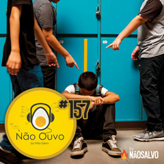 Não Ouvo #157 - Hoje quase teve um tema (ft. Magalzão Show, Matheus Canella e Lucas Inutilismo)