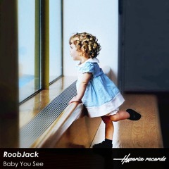 Roobjack - Baby You See (Original Mix)