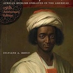 +# Servants of Allah: African Muslims Enslaved in the Americas BY: Sylviane A Diouf (Author) [E