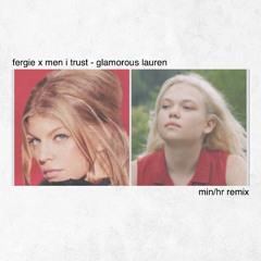 fergie x men i trust - glamorous lauren (min/hr edit)
