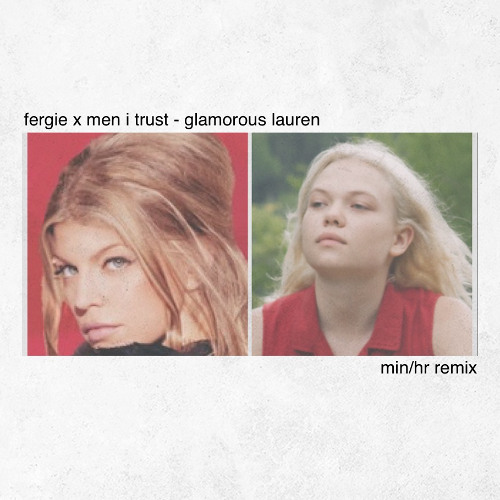fergie x men i trust - glamorous lauren (min/hr edit)