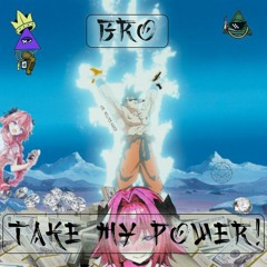 Bro Take My Power!