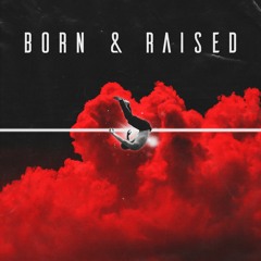 Born & Raised