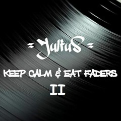= JuliuS = Keep Calm & Eat Faders 2