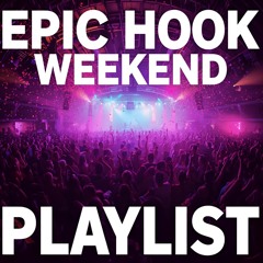 Epic Hook Weekend Playlist