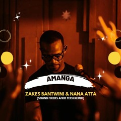 Zakes Bantwini & Nana Atta - Amanga (Sound Fixers Afro Tech Remix)
