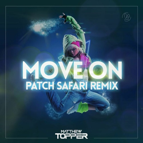 Matthew Topper - Move On (PATCH SAFARI Remix)