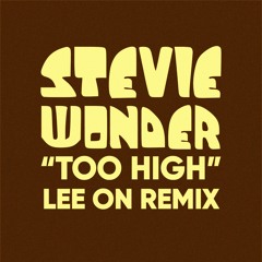 Stevie Wonder "Too High" (Lee On Remix)