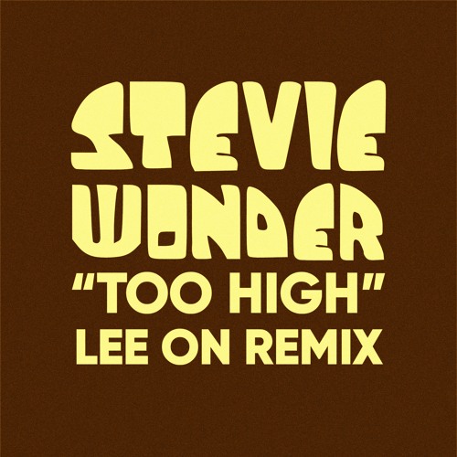 Stevie Wonder "Too High" (Lee On Remix)