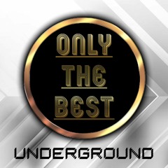 ONLY THE BEST (Underground)