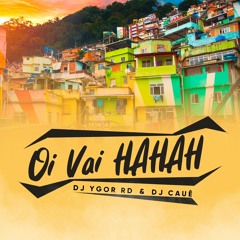 OI VAI HAHAH - DJ YGOR RD & DJ CAUê