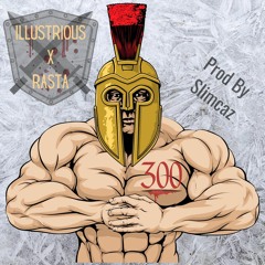 Illustrious x Rasta - 300 (Prod by Slimcaz)