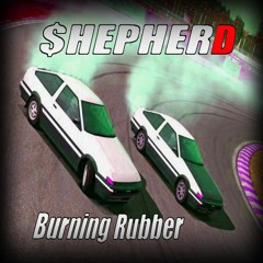 Burning Rubber (Prod. $HEPHERD)