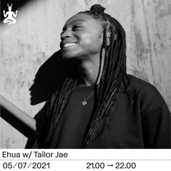 Ehua w/ Tailor Jae | Radio Raheem | July 2021
