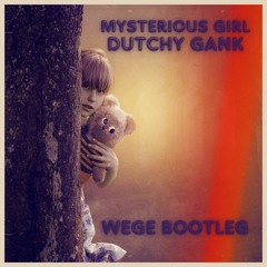 MYSTERIOUS GIRL #UNMASTERING - WEGE ( BOOTLEG )