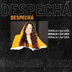 130. Rosalia ft Dj Leex - Despecha [Guaracha Remix]