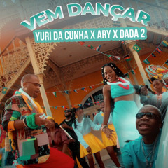 YURI DA CUNHA E ARY ft DADA 2 VEM DANÇAR