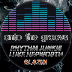 Rhythm Junkie & Luke Hepworth - Blazin