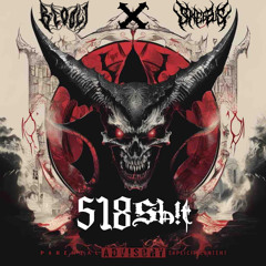 518 Sh!t (Ft. Skeezus)