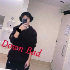 Down Badd