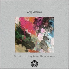 Greg Ochman : Good Morning from Manchester