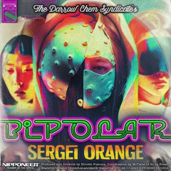 The Darrow Chem Syndicate - Bipolar (Sergei Orange Remix)