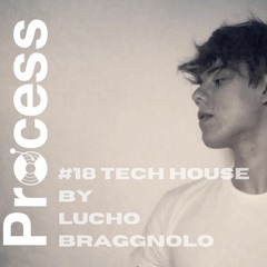Process #18  Tech House by Lucho Bragagnolo