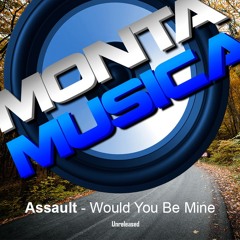 Assault - Would You Be Mine