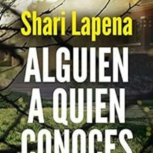 ACCESS PDF 📧 Alguien a quien conoces (Spanish Edition) by Shari Lapena,Martin Ariel