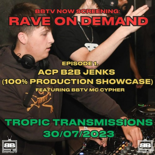 RAVE ON DEMAND EPISODE 1: ACP B2B JENKS 100% PRODUCTION SHOWCASE FT BBTV MC CYPHER