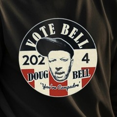 Vote For Bell 2024 Doug Bell You’re Compadre Shirt