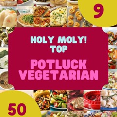 ⚡Audiobook🔥 Holy Moly! Top 50 Potluck Vegetarian Recipes Volume 9: A Potluck Vegetari