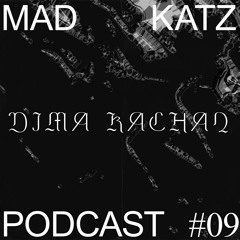 Mad Katz Podcast #09 - Dima Kachan