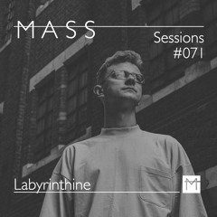 MASS Sessions #071 | Labyrinthine