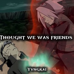 Thought We Was Friends?