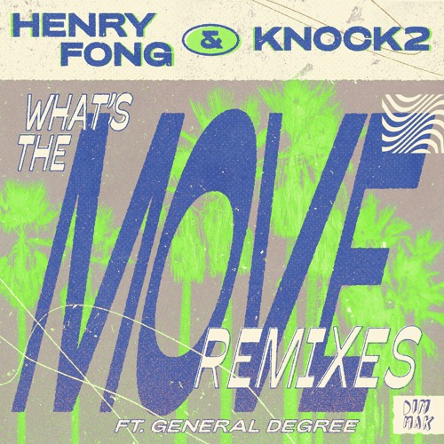Henry Fong & Knock2 - What's the Move (feat. General Degree) [Jayceeoh Remix]