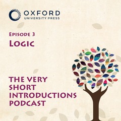 Logic - The Very Short Introductions Podcast - Ep 3
