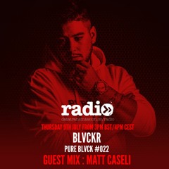 Pure Blvck Show Hosted By Blvckr Featuring Matt Caseli - EP21