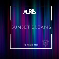 AURIS | Sunset Dreams Teaser Mix